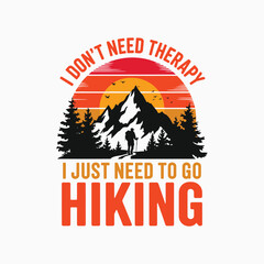 I don't need therapy I just need to go hiking t shirt design