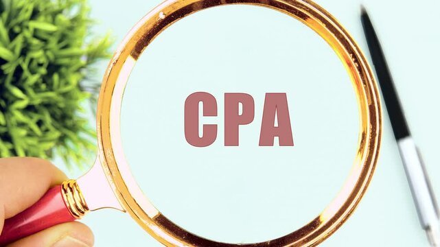 The CPA symbolism appears through a magnifying glass. Animation of CPA letters. CPA, Certified Public Accountant or Cost per Action concept.