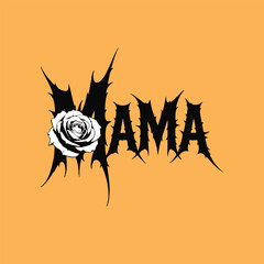Black and white rose with sharp spiky letters spelling mama on orange background