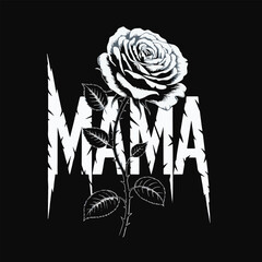 Black and white graphic of a rose with the word mama in distressed lettering