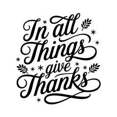 In All Things Give Thanks. Vector Design Isolated on White Background