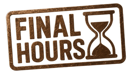 Metallic textured rectangle sticker with FINAL HOURS in bold letters, emphasizing urgent retail promotion on transparent background.