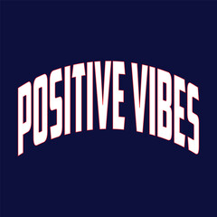 Positive Vibe, Typography T-shirt Design.