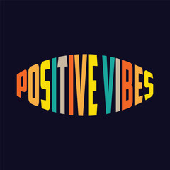 Positive Vibe, Typography T-shirt Design.