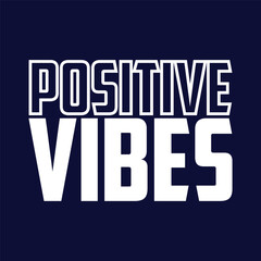 Positive Vibe, Typography T-shirt Design.