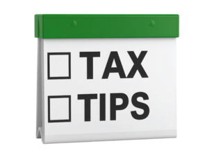 A small white desk flip calendar with a green top displays two unchecked boxes labeled "TAX" and "TIPS" in bold black letters.