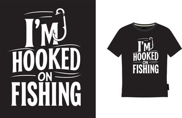 'I Am Hooked on Fashing' fisherman silhouette Typography T-shirt