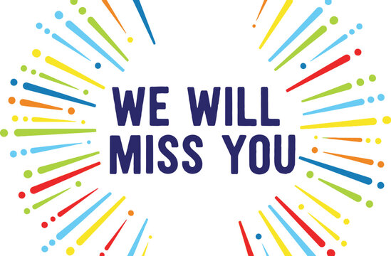 We will miss you text with colorful lines and dots on white background