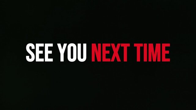 See You Next Time Animated Banner with White Red Letters And Black Background