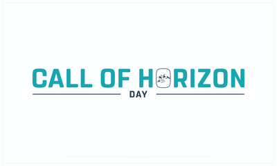 Call of Horizon Day design on white background, Typographic Design of Call of Horizon Day, Vector Design of Call of Horizon Day, Call of Horizon Day