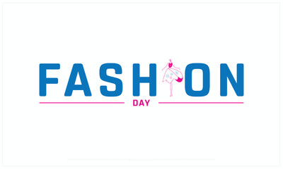 Fashion Day design on white background, Typographic Design of Fashion Day, Vector Design of Fashion Day, Fashion Day