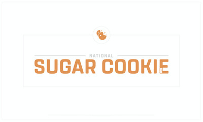 National Sugar Cookie Day design on white background, Typographic Design of National Sugar Cookie Day, Vector Design of National Sugar Cookie Day, National Sugar Cookie Day