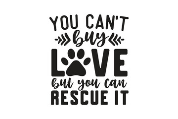 Fototapeta premium You Can’t Buy Love but You Can, Dog SVG Quote typography Design
