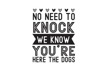 Obraz premium No Need to Knock We Know You’re Here – Funny Doghouse Sign Typography Design