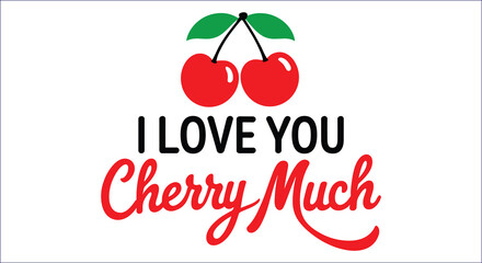 I Love You Cherry Much Cute Red Cherry Vector Illustration