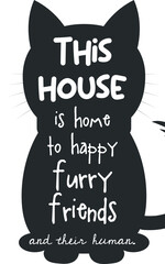 Decorative Poster This House is Home to Happy Furry, and Their Human - Cool Poster, Cat Silhouette, Black, and White Colors.