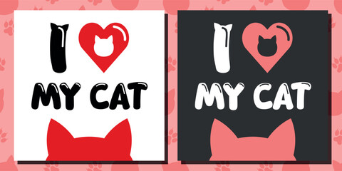Decorative Posters I LOVE MY CAT - Cat Head and Ears Silhouette in Two Color Versions, Red White and Pink Black. Square Shape.