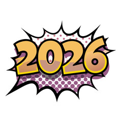 Bold 2026 text in comic book style with pop art background, isolated vector image on transparent background  