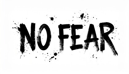 Brush Stroke Typography "NO FEAR" with Dry Paint Texture Isolated