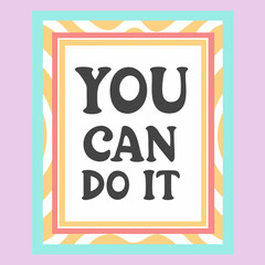 Inspirational sign with ‘You can do it’ text
