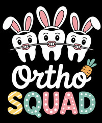Ortho Squad Easter Orthodontist Technician Braces Dental