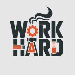 Work hard typography with industrial elements like a gear hammer and bolt symbolizing dedication and effort in a stylized design