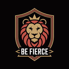 Obraz premium A bold and stylized lion wearing a crown is depicted within a shield emblem with the words be fierce below representing strength courage and determination