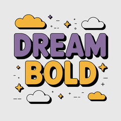 Inspiring dream bold text with purple and yellow bold lettering surrounded by stylized clouds and stars on a light gray background