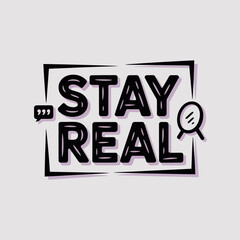 Stay real motivational quote with speech bubble and mirror illustration promoting authenticity and self acceptance in a modern graphic design