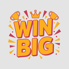 Bold yellow and orange text that says win big decorated with a golden crown and two golden trophies surrounded by festive red and yellow bursts and dots on a light gray background
