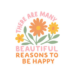 Obraz premium There are so many beautiful reasons to be happy