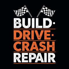 Vintage Racing Enthusiast T-Shirt Design Template with "Build Drive Crash Repair" Text and Sports Car Graphic, Perfect for Car Lovers and Automotive Fans