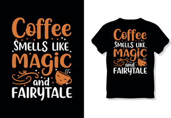 Coffee Smells Like Magic and Fairytale" Whimsical Typography T-Shirt Design