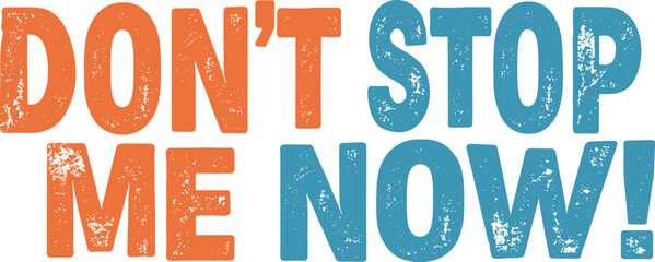 Vintage-Inspired Motivational Distressed "Don't Stop Now!" T-Shirt Design