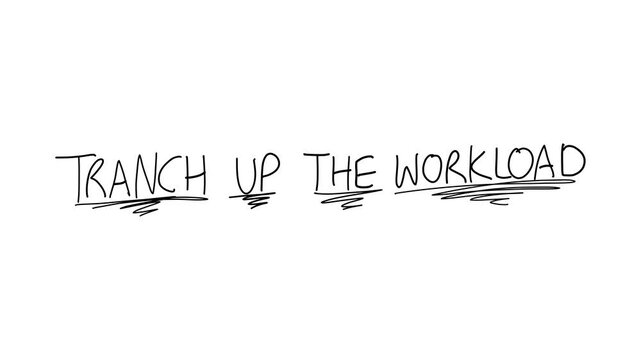 tranch up the workload handwritten on white background video
