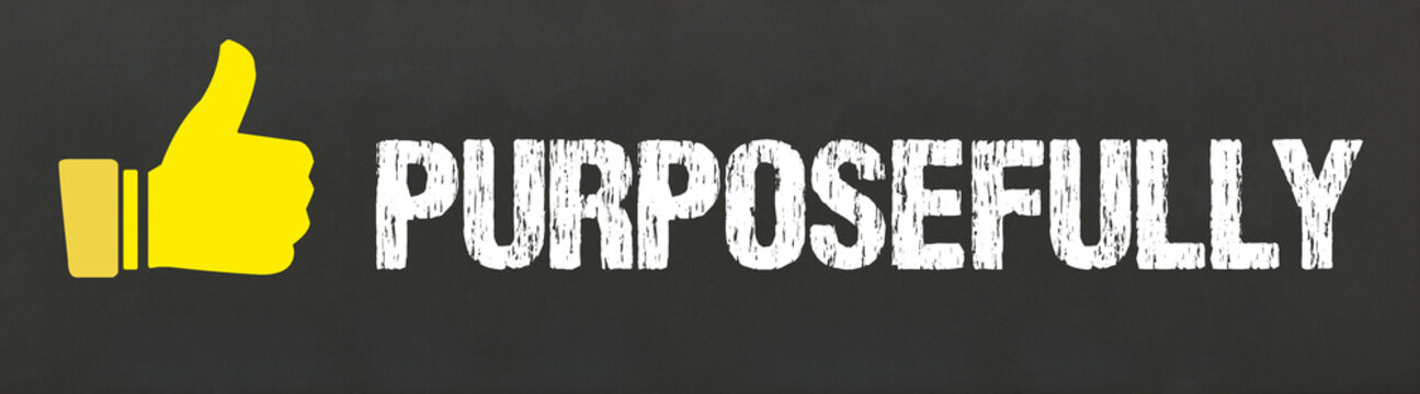 Purposefully	
