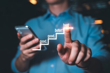 Person using phone touching glowing progress steps with words good better best business growth
