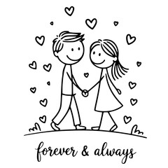 Forever and Always: A heartwarming illustration depicts a stick figure couple, holding hands as they walk together, surrounded by floating hearts and the promise of forever and always .