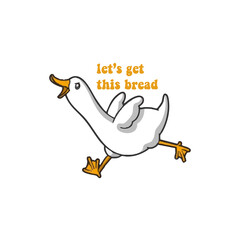 let's get this bread funny goose