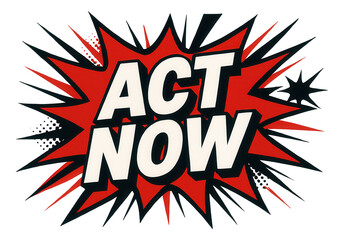Red starburst sticker with ACT NOW in bold comic style, dynamic retail promo offer on transparent background.