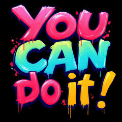 Vibrant, colorful graphic shouts encouragement, bursting with an optimistic and energetic vibe for overcoming challenges
