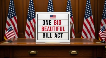 One Big Beautiful Bill Act Poster on Wooden Podium
