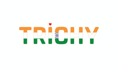 I Love Trichy, Typographic Design of I Love Trichy on a white background, Flag Typography of Trichy with heart, Vector design of I Love Trichy