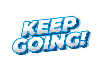 A motivational text graphic featuring the phrase KEEP GOING! in bold, blue and white typog