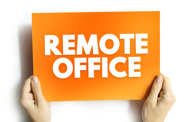 Remote Office - practice of employees doing their jobs from a location other than a central office operated by the employer, text concept on card