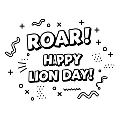 Obraz premium Roar Happy Lion Day graphic design in a bold, playful, comic style. Text graphic with abstract shapes and patterns, conveying a celebratory message for the holiday.