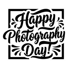 Obraz premium Happy Photography Day graphic design. Stylish, bold typography in a decorative frame for a celebration graphic.