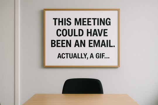 Meeting could have been an email or a gif, funny sign in meeting room