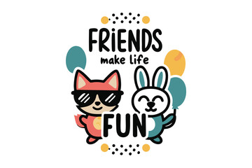 Cute cartoon fox and rabbit friends celebrating with balloons and confetti emphasizing that friends make life fun
