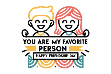 Happy friendship day to my favorite person celebrating the joy and connection of best friends with a cheerful cartoon illustration
